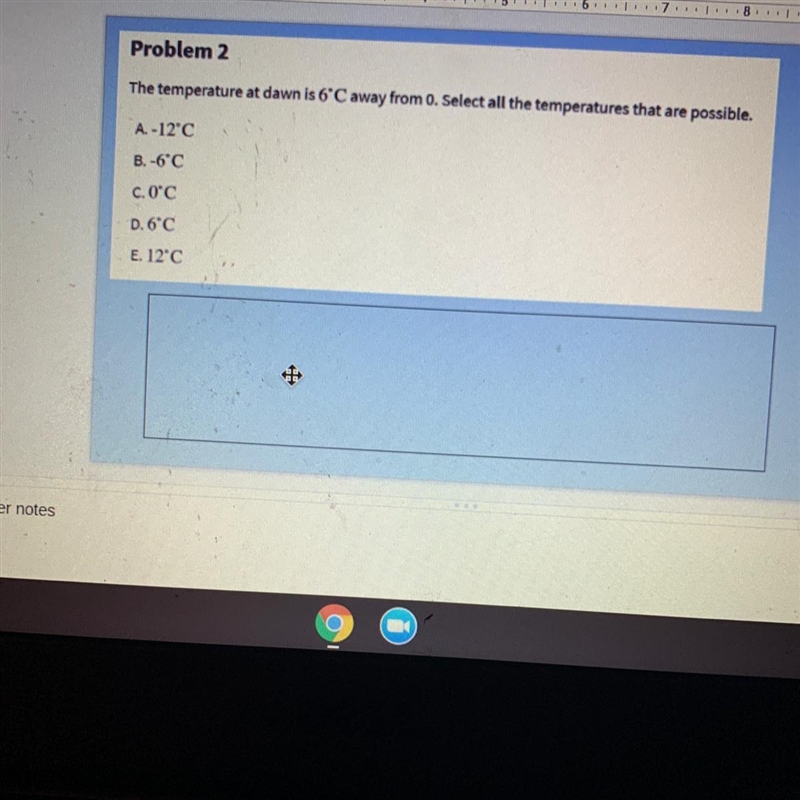 The temperature at dawn is 6°C away from 0. Select all the temperatures that are possible-example-1