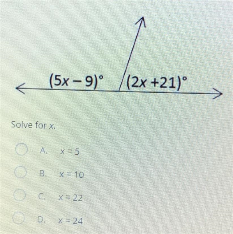 Solve for x. (5x - 9)° (2x + 21)° A. 5 B. 10 C. 22 D. 24-example-1