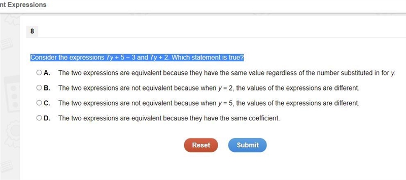 Consider the expressions 7y + 5 − 3 and 7y + 2. Which statement is true?-example-1