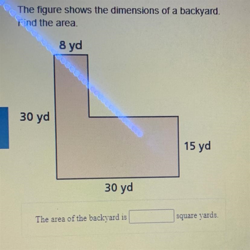 The figure shows the dimensions of a backyard Find the area 8 yd eccles 30 yd 15 yd-example-1