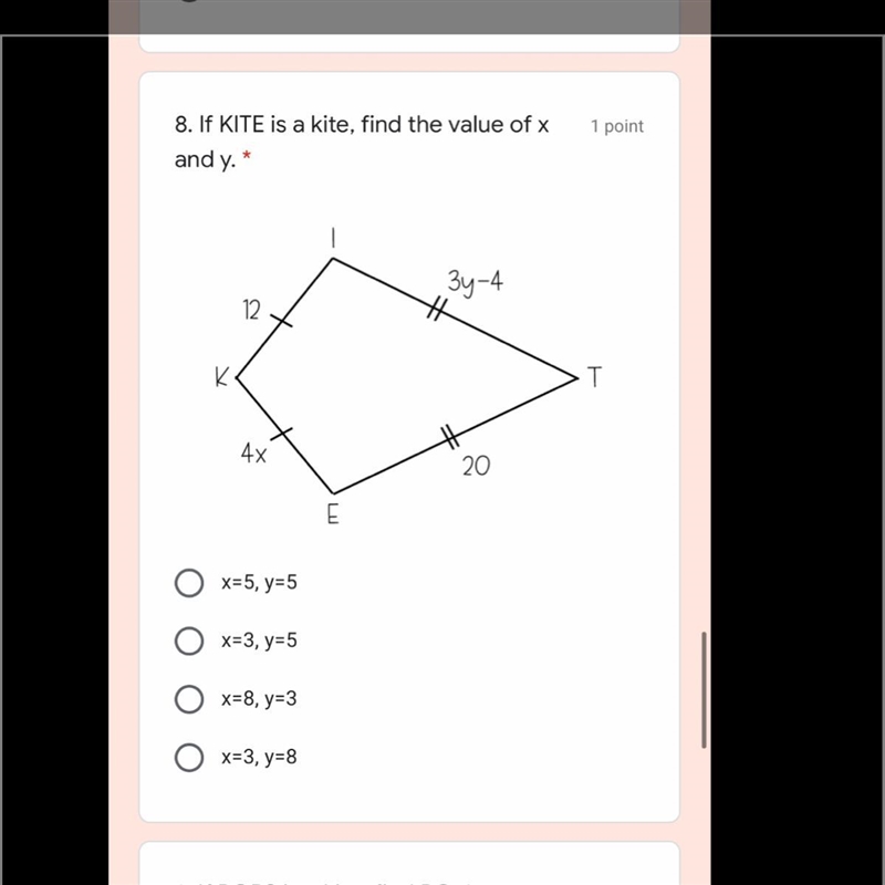 8. If KITE is a kite, find the value of x and y. A)x=5, y=5 B)x=3, y=5 C)x=8, y=3 D-example-1