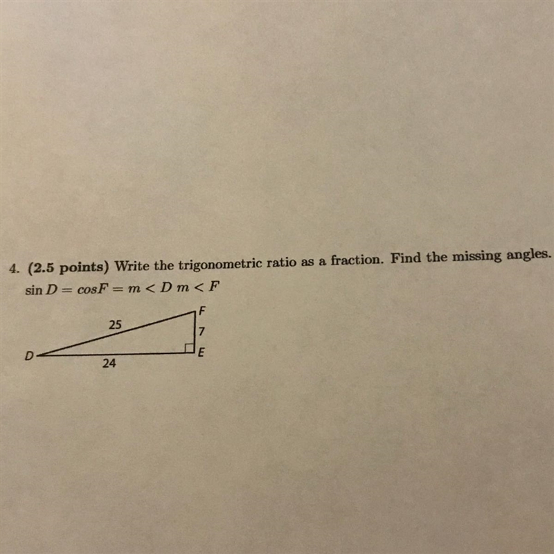 Write the trigonometric ratio as a fraction. Find the missing angles. sin D = cosF-example-1