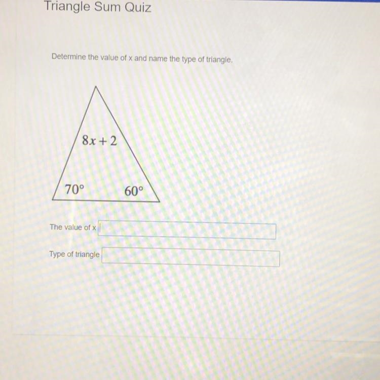 Determine the value of x and name the type of triangle. 8x + 2 70° 60° The value of-example-1