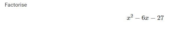 Factorise x2 (squared) - 6x - 27 What’s the answer?-example-1