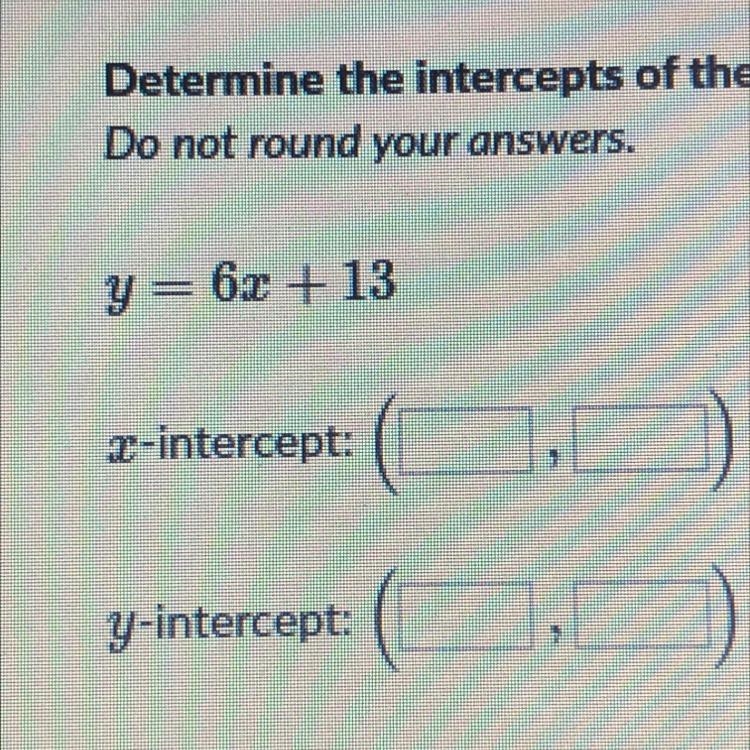 Y=6x+13 x-intercept and y-intercept-example-1