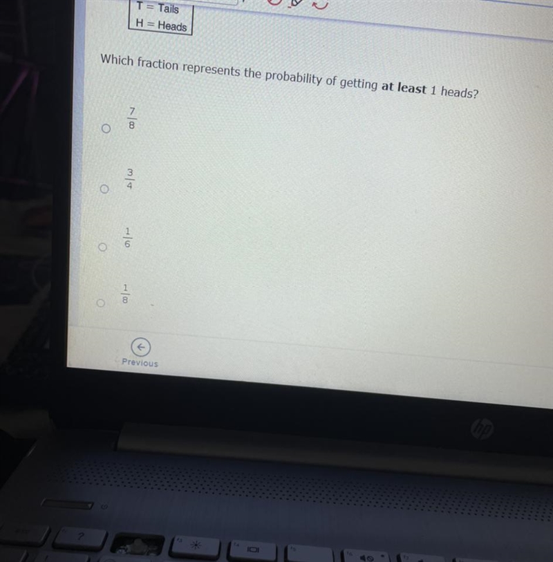 Which fraction represents the probability of getting at least 1 heads? A.7/8 B.3/4 C-example-1