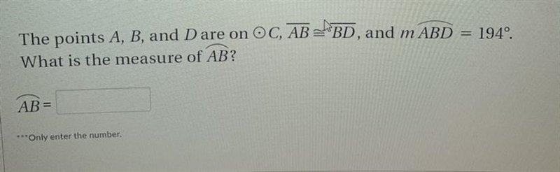 The points A, B, and D are on circle C, AB=BD, and m ABD = 194°. What is the measure-example-1