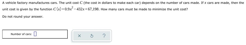 A vehicle factory manufactures cars. The unit cost (the cost in dollars to make each-example-1