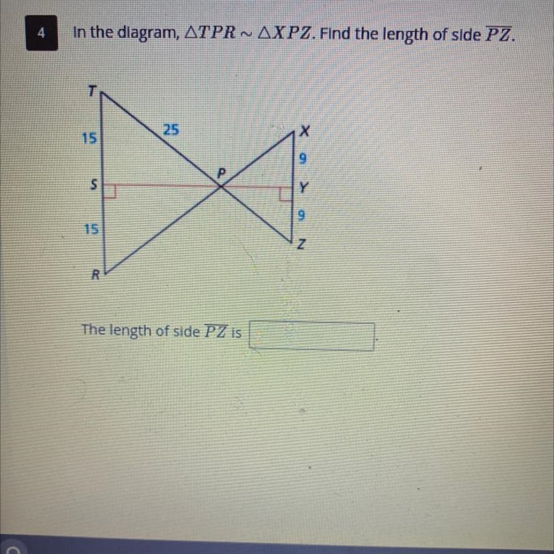 In the diagram, ATPR~AXPZ. Find the length of side PZ. T 25 15 Х 9 P s Y 9 15 N R-example-1