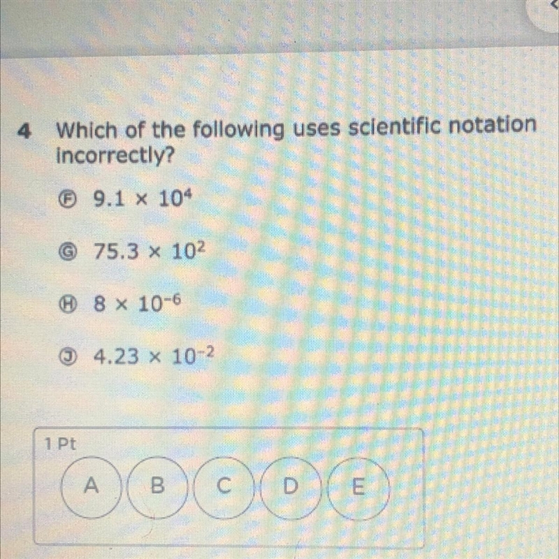 Which of the following uses scientific notation incorrectly? (View picture)-example-1