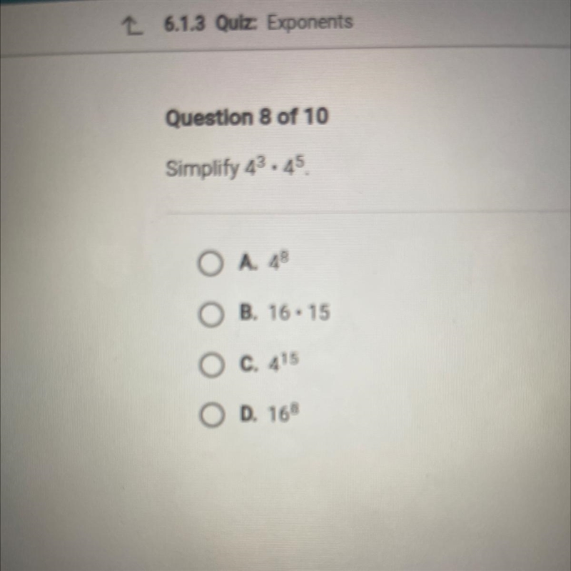 Simplify 4^3 • 4^5 a 4^8 b 16•15 c 4^15 d 16^8-example-1