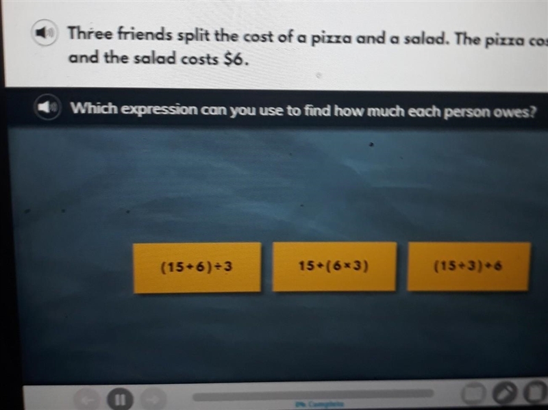 Question 1 Three friends split the cost of a pizza and a salad. The pizza costs $15 and-example-1