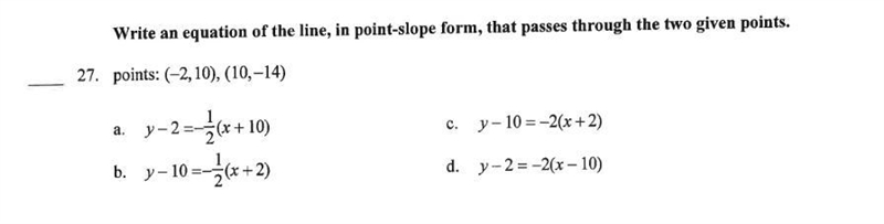 Please help:) write an equation of the line , in point slope form, that passes through-example-1