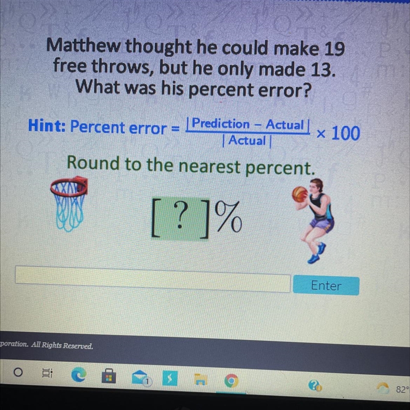 Matthew through he could make 19 free throws, but he only made 13. What was his percent-example-1