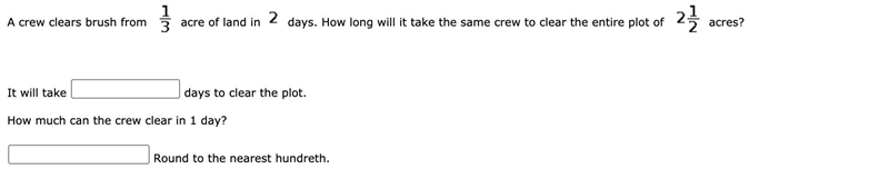 How long will it take the same crew to clear the entire plot of 2 1/2 acres?-example-1