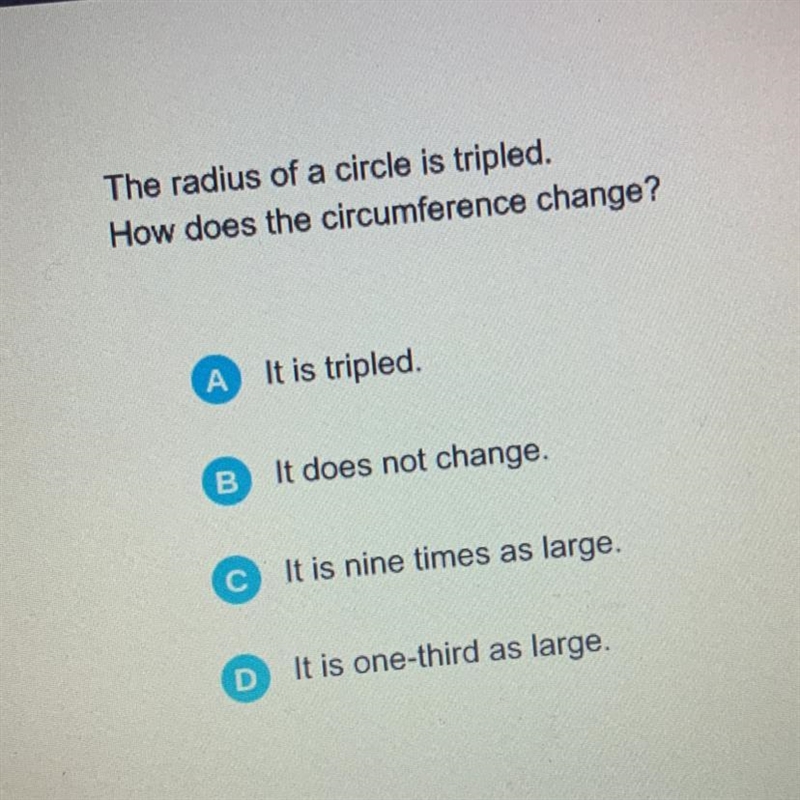 The radius of a circle is tripled. How does the circumference change? Please answer-example-1