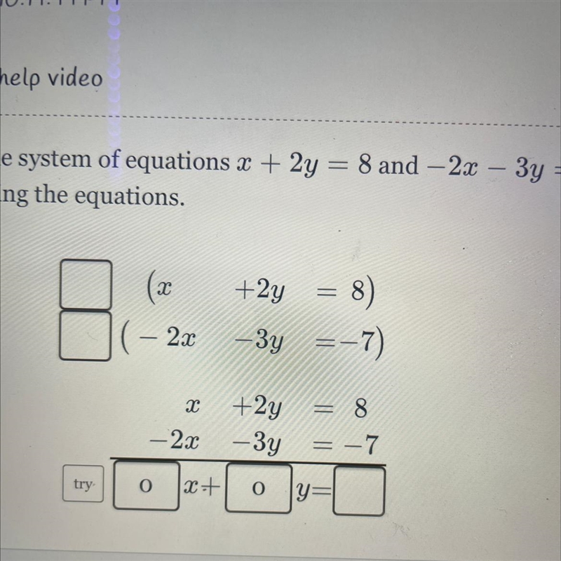 Solve the system of equations x + 2y = 8 and - 2x - 3y = - 7 by combining the equations-example-1