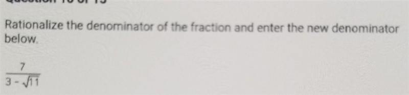 Rationalize the denominator of the fraction and enter the new denominator below.​-example-1