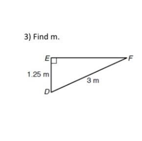 Find each angle measure to the nearest degree Find m. E F 1.25 m 3 m D if correct-example-1