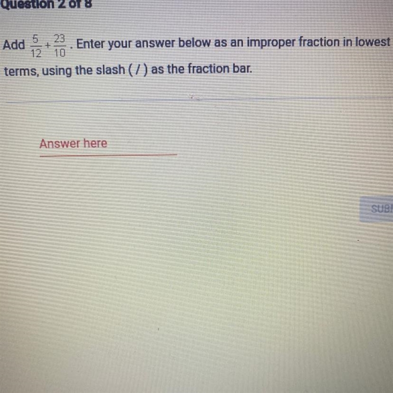 Add 5+23. Enter your answer below as an improper fraction in lowest 12 10 terms, using-example-1