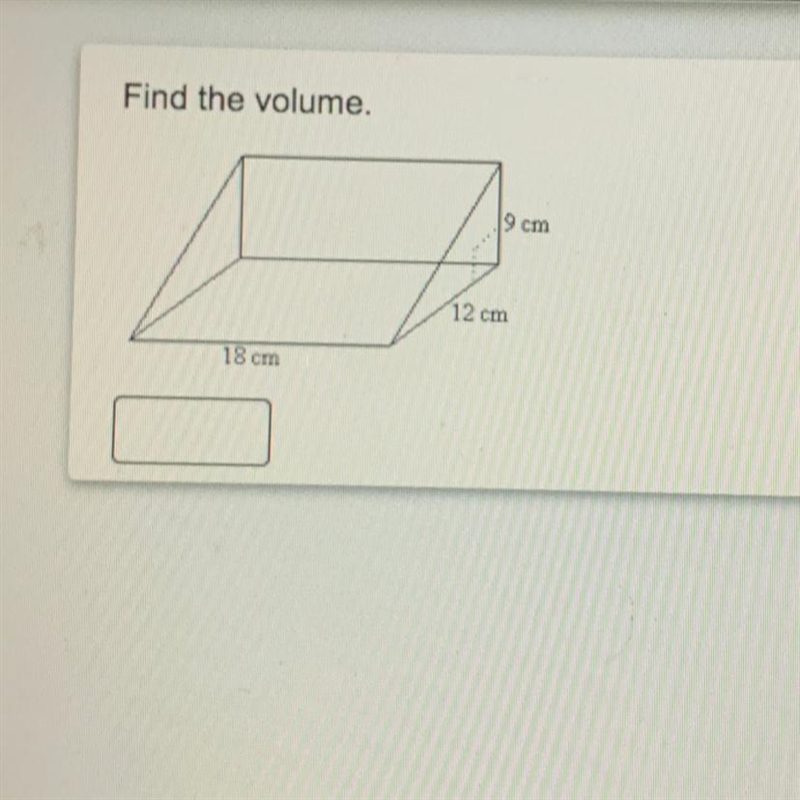 Find the volume. 18 cm 12 cm 9 cm-example-1