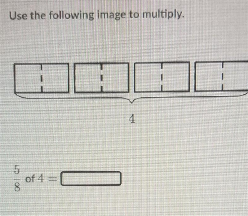 5/8 of 4 use the following image to multiply ​-example-1