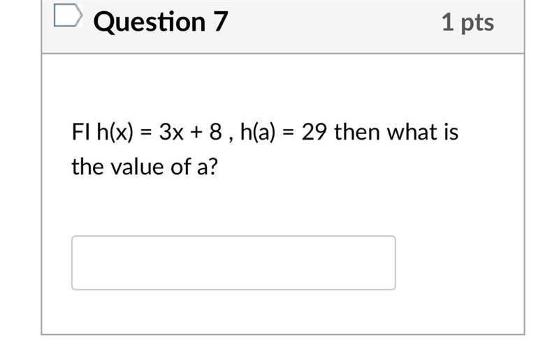 FI h(x) = 3x + 8 , h(a) = 29 then what is the value of a?-example-1