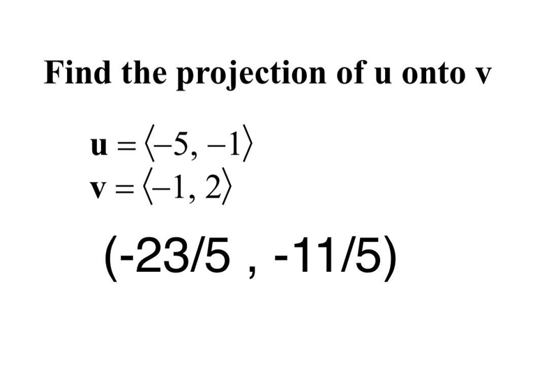 Find the projection of u onto v. - Is the answer on the bottom correct?-example-1