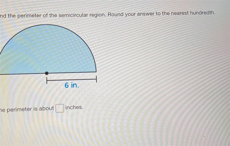 Find the perimeter of the semicircular region. Round your answer to the nearest hundredth-example-1