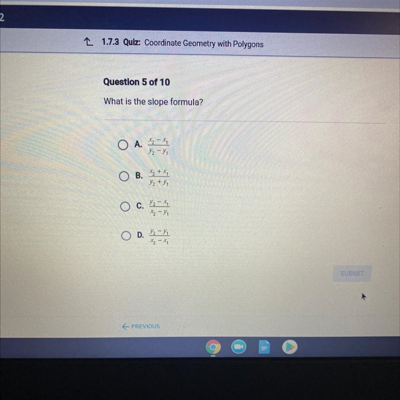 What is the slope formula? A. 12 - 12 - B. 12 + x1 J2mX *2-1 o D. * 2 - * SUBMIT-example-1