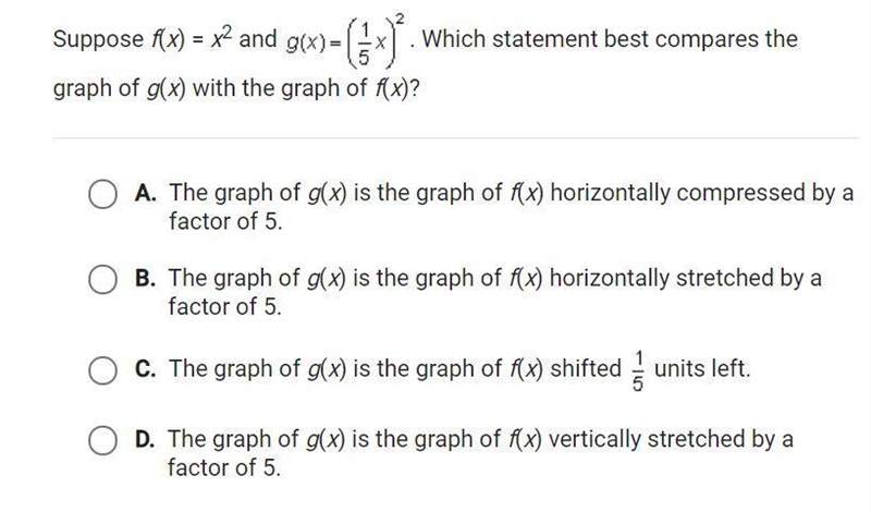 Suppose f(x)=x^2 and g(x)=(1/2x)^2. Which statement best compares the graph of g(x-example-1