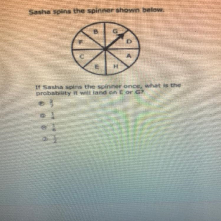 Sasha spins the spinner shown below. H IF Sasha spins the spinner once, what is the-example-1