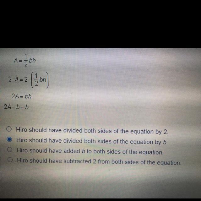 The formula for the area of a triangle is A - 1/2bh. Hiro is solving the equation-example-1