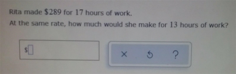 Rita made $289 for 17 hours of work. At the same rate, how much would she make for-example-1