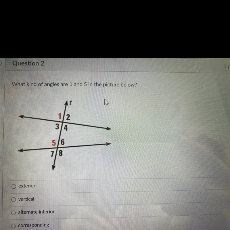 What kind of angles are 1 and 5 in the picture below? 1/2 3/4 5/6 7/8 O exterior O-example-1