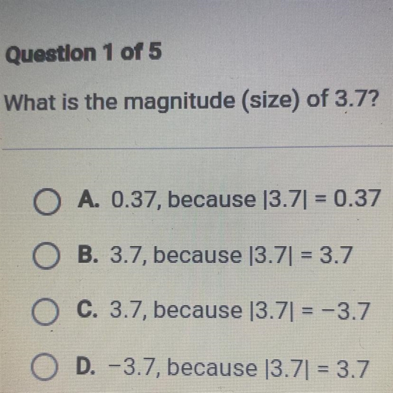 What is the magnitude (size) of 3.7? O A. 0.37, because 13.71 = 0.37 O B. 3.7, because-example-1