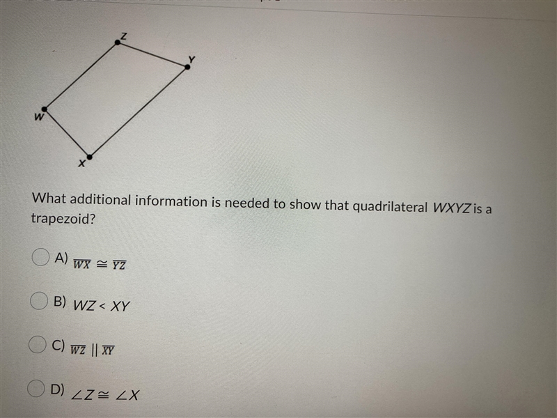 What additional information is needed to show that quadrilateral WXYZ is a trapezoid-example-1