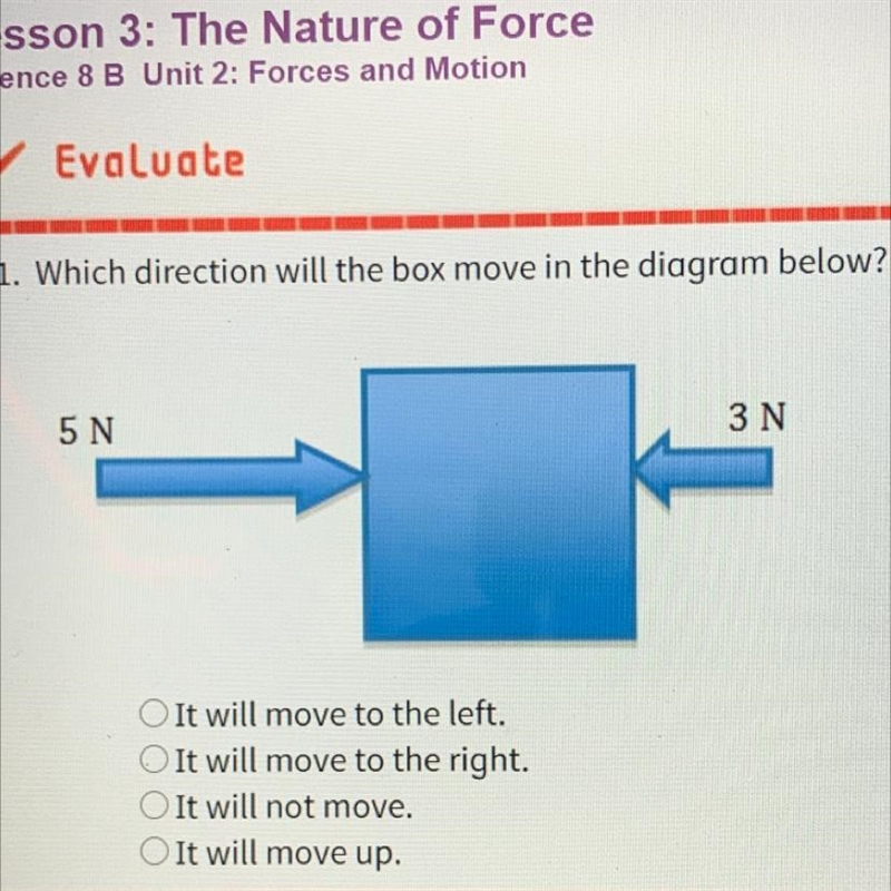 Which direction will the box move in the diagram below? A.It will move to the left-example-1