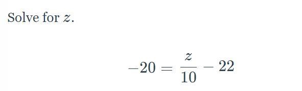 Solve for Z -20 = z/10 -22-example-1