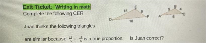 Claim: Is Juan correct ?? Evidence : Show you work This is geometryyyy(similarity-example-1