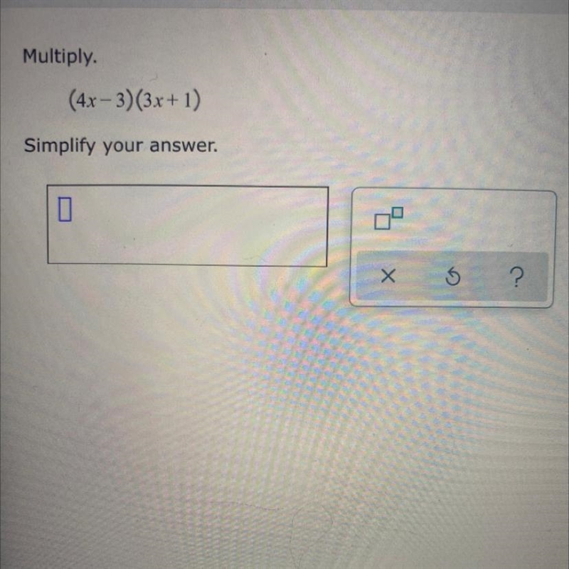 Multiply. (4x-3)(3x+1) Simplify your answer. П ?-example-1