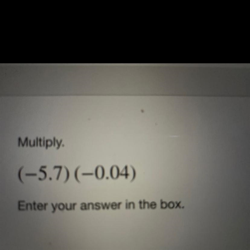 Multiply. (-5.7)(-0.04)-example-1