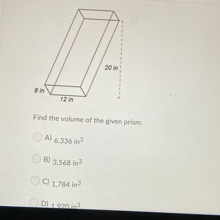 Find the volume of the given prism. A) 6,336 B) 3,568 C) 1,784 D) 1,920-example-1