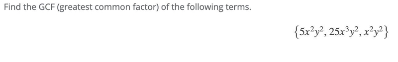 Find the GCF (greatest common factor) of the following terms. {5x2y2,25x3y2,x2y2}-example-1