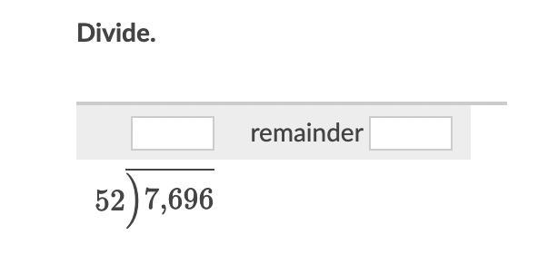 Divide 52 and 7,696 If you don't understand the question there is a picture below-example-1