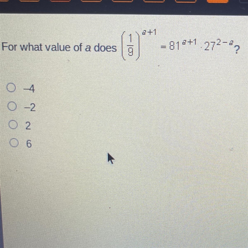 For what value of a does (1/9)^a+1 = 81^a+1 • 27^2-a-example-1