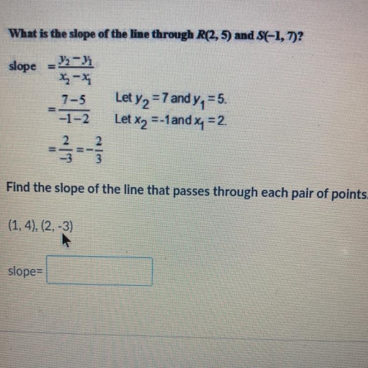 What is the slope of the line through R(2,5) and S(-1, 7)?-example-1