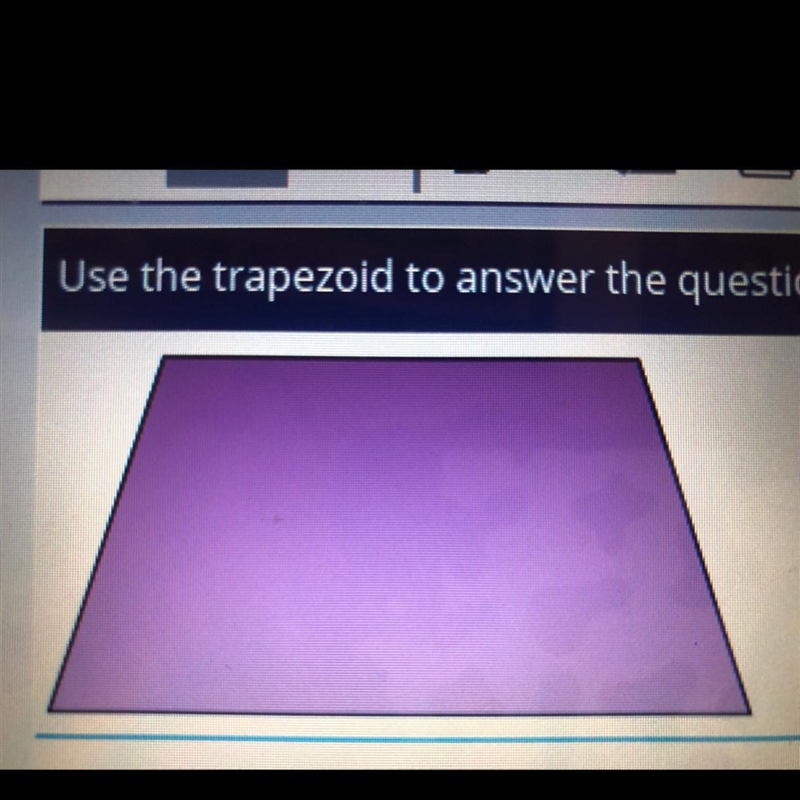 PLS HELP FAST NO LINKS Use the trapezoid to answer the question. Choose all the attributes-example-1