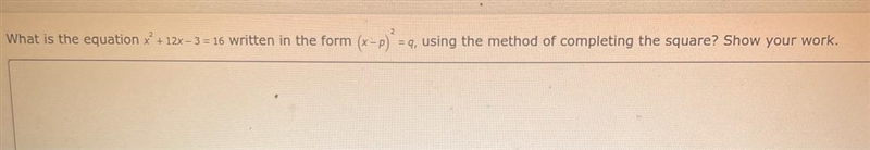 What is the equation x^2+12x-3=16 written in the form (x-p)^2=q using the method of-example-1