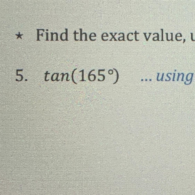 Find the exact value of tan(165°) using a difference of two angles-example-1